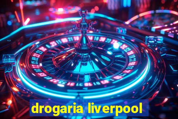 drogaria liverpool